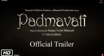 Padmavati Movie – Trailer, Cast, Songs, Release Date, Story, Reviews, Collection