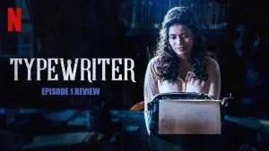 Best 51 Netflix Web Series-Typewriter